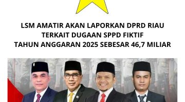LSM AMATIR Akan Laporkan DPRD Riau ke APH Terkait SPPD Fiktif Tahun Anggaran 2025